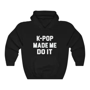 K-Pop Made Me Do It Hoodie - Trendy Winter Kpop Hoodies Kpop Fashion - Kpop Hooded Sweater