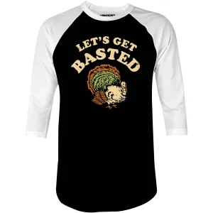 Let's Get Basted - 3/4 Sleeve Raglan T-Shirt